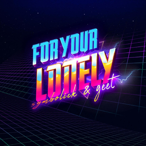 For Your Lonely (feat. Geet)