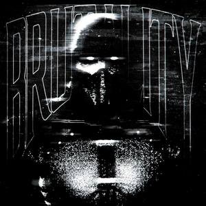 BRUTALITY.