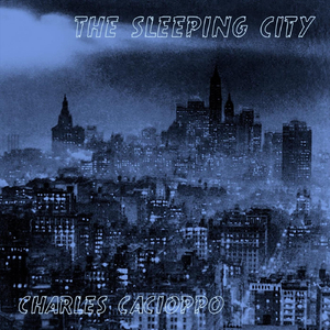 The Sleeping City (feat. Matt Knoegel, Chris Aiello, Steven Kirsty, Daniel Duke & Nic Cacioppo)