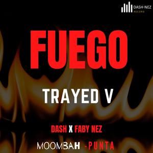 Fuego (feat. Dash & Trayed V)