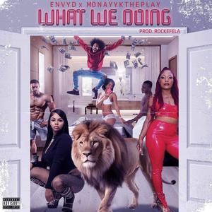 What We Doing (feat. Monayyktheplay)