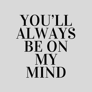 You'll Always Be On My Mind
