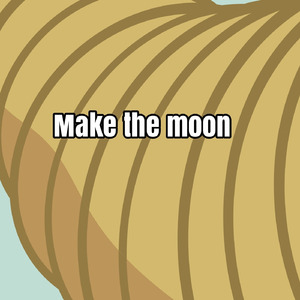 Make the moon