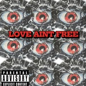 LOVE AINT FREE