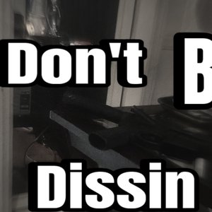 Dnt Be Dissing