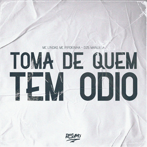 Toma De Quem Tem Ódio