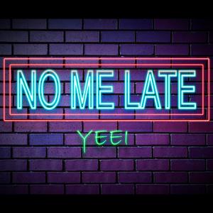 No me late (Tú)