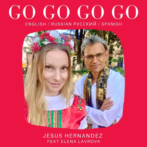 Go Go Go Go (English / Russian / Spanish) [feat. Elena Lavrova]