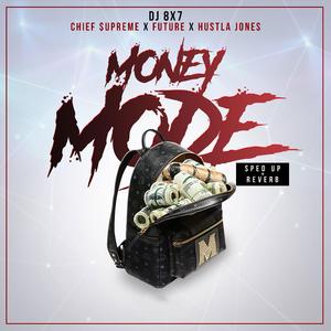 Money Mode (Sped Up + Reverb) (feat. Future, Chief $upreme & Hustla Jones)