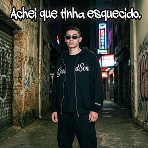 Achei que tinha esquecido