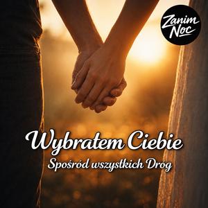 Wybrałem Ciebie spośród innych dróg