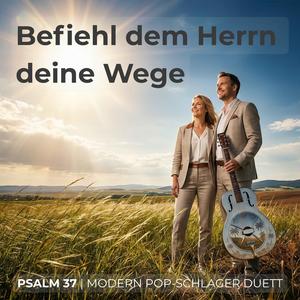 Psalm 37 (Befiehl dem Herrn deine Wege)