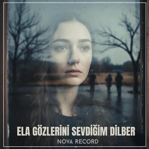 ELA GÖZLERİNİ SEVDİĞİM DİLBER