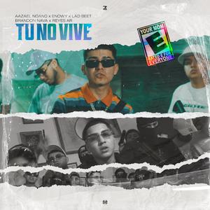 Tu No Vive (feat. Enowy, Lad Beet, Reyes AR & Brandon Nava)
