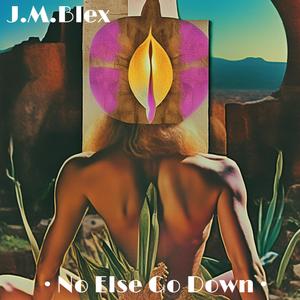 No Else Go Down (feat. J.M.BLEX)