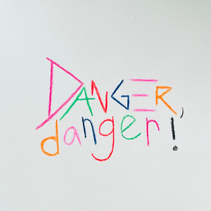 Danger, Danger!