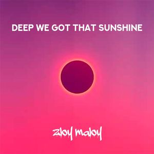 Deep we got that sunshine
