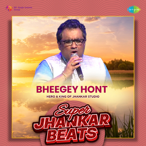 Bheegey Hont - Super Jhankar Beats