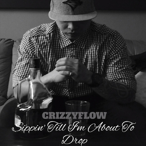 Sippin' Till I'm About to Drop