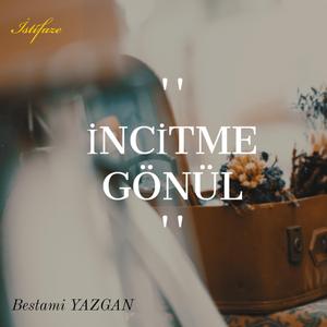 İncitme - Bestami YAZGAN