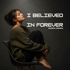 I Believed In Forever