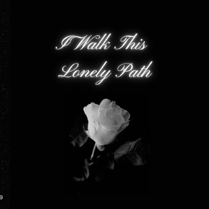 I Walk This Lonely Path