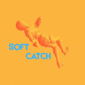 Soft Catch
