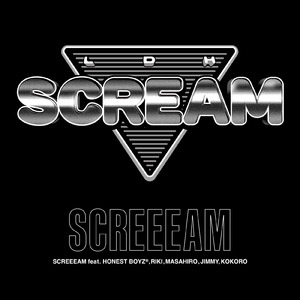 SCREEEAM (feat. HONEST BOYZ®︎, RIKI, MASAHIRO, JIMMY & KOKORO)