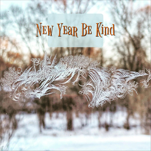 New Year Be Kind