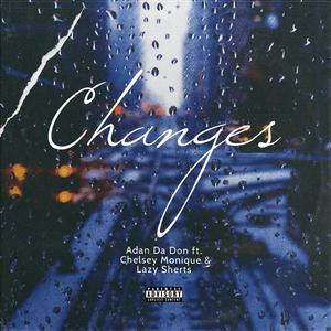 Changes (feat. Lazy Sherts & Chelsey Monique)