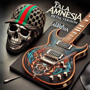 Tala Amnesia (Metal Version)