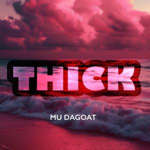 THICK (Coming Just Like)