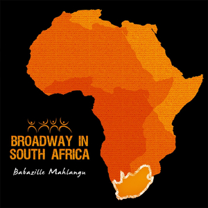 Broadway in South Africa: Babazille Mahlangu