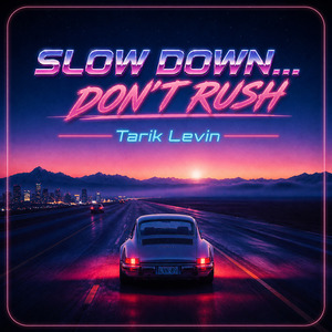 Slow Down… Don’t Rush