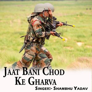Jaat Bani Chod Ke Gharva