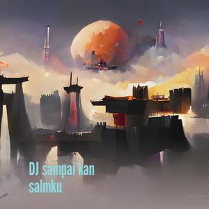 Dj Sampai Kan Salmku