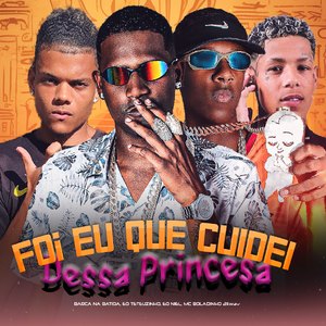 Foi Eu Que Cuidei Dessa Princesa