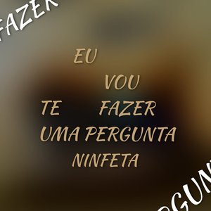 Eu Vou Te Fazer Uma Pergunta Ninfeta