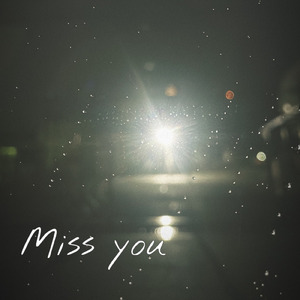 Miss you