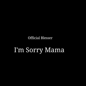 Im Sorry Mama