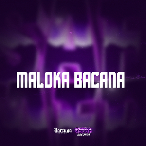 MALOKA BACANA