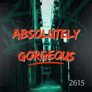 Absolutely Gorgeous (feat. 2615)
