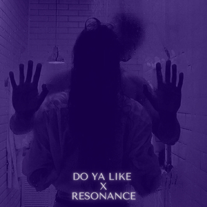 Do Ya Like X Resonance