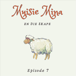 Episode 7: Muisie Mina En Die Skape