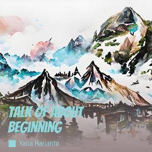 Talk of About Beginning