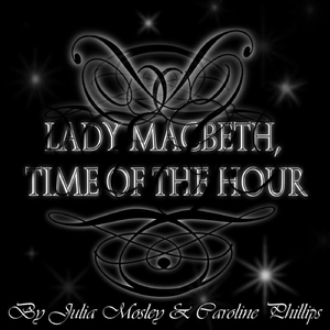 Lady Macbeth, Time of the Hour