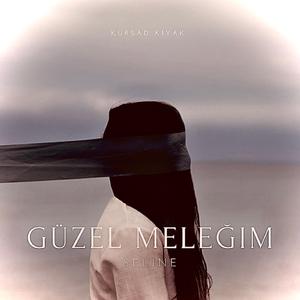 Güzel Meleğim (feat. Seline)
