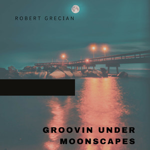 Groovin Under Moonscapes