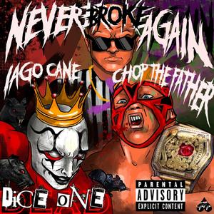 NEVER BROKE AGAIN (feat. Chop The Father & Iago Cane)