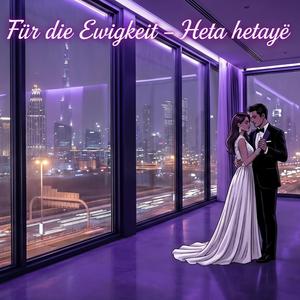 Für die Ewigkeit - Heta hetayê